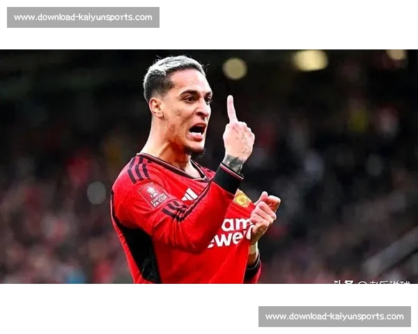 贝蒂斯启动安东尼永久转会谈判 曼联标价 3250 万英镑成关键障碍